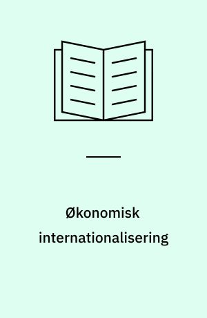 Økonomisk internationalisering : Et farvel til national politik?