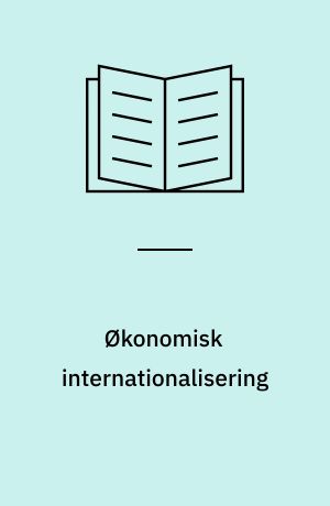 Økonomisk internationalisering : Et farvel til national politik?