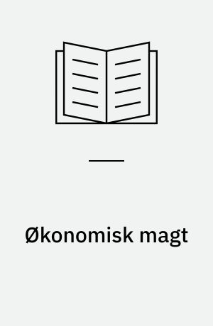 Økonomisk magt : en oversigt over de sidste cirka 10 års danske forskning af økonomiske magtforhold