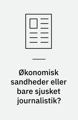 Økonomisk sandheder eller bare sjusket journalistik? : om eksperter og mikrofonholderi
