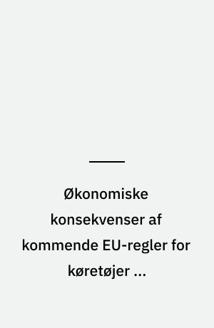 Økonomiske konsekvenser af kommende EU-regler for køretøjer og brændstoffer