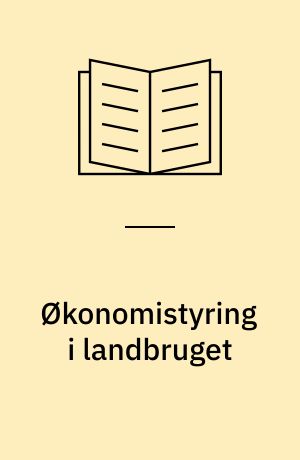Økonomistyring i landbruget : perspektiver for rådgivningen