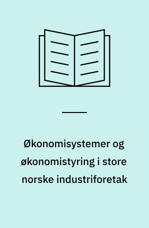 Økonomisystemer og økonomistyring i store norske industriforetak