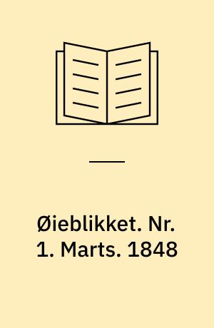 Øieblikket : Bilag til "Nord og Syd". Nr. 1. Marts. 1848