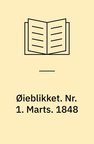 Øieblikket : Bilag til "Nord og Syd". Nr. 1. Marts. 1848