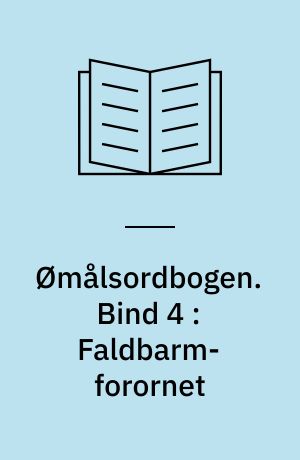 Ømålsordbogen : en sproglig-saglig ordbog over dialekterne på Sjælland, Lolland-Falster, Fyn og omliggende øer. Bind 4 : Faldbarm-forornet