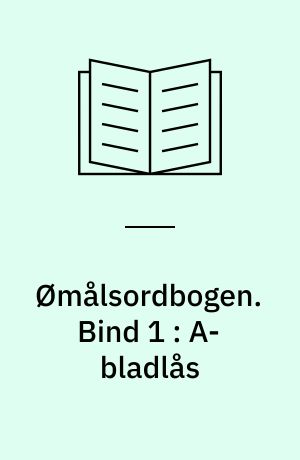 Ømålsordbogen : en sproglig-saglig ordbog over dialekterne på Sjælland, Lolland-Falster, Fyn og omliggende øer. Bind 1 : A-bladlås