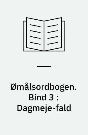 Ømålsordbogen : en sproglig-saglig ordbog over dialekterne på Sjælland, Lolland-Falster, Fyn og omliggende øer. Bind 3 : Dagmeje-fald