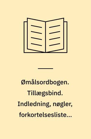 Ømålsordbogen : en sproglig-saglig ordbog over dialekterne på Sjælland, Lolland-Falster, Fyn og omliggende øer. Tillægsbind. Indledning, nøgler, forkortelseslister, kort