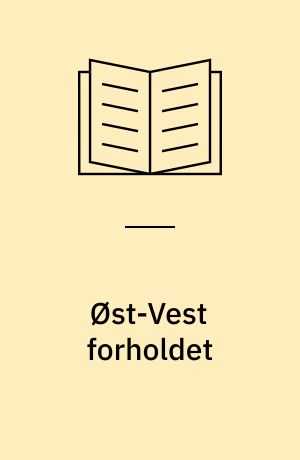 Øst-Vest forholdet : vestlige muligheder i østpolitikken