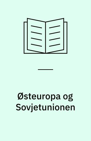 Østeuropa og Sovjetunionen : frihedens udfordringer