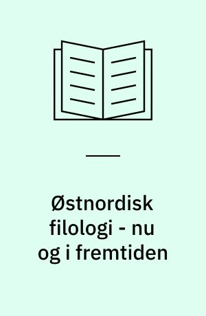 Østnordisk filologi - nu og i fremtiden