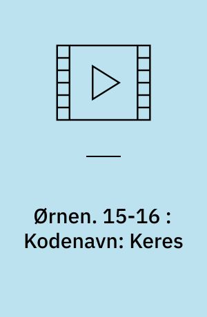 Ørnen. 15-16 : Kodenavn: Keres