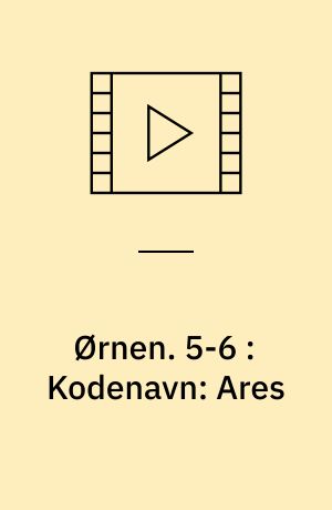 Ørnen. 5-6 : Kodenavn: Ares (Stor skrift)