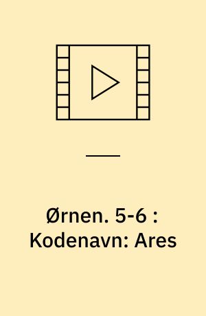 Ørnen. 5-6 : Kodenavn: Ares