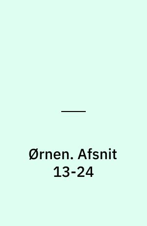 Ørnen : en krimi-odyssé. Afsnit 13-24