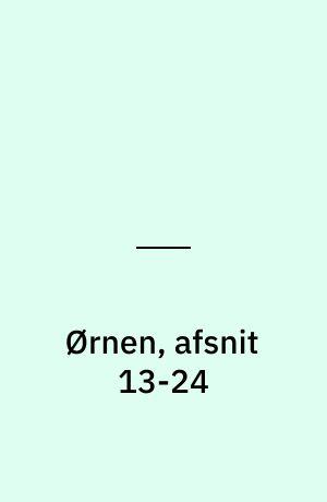 Ørnen, afsnit 13-24
