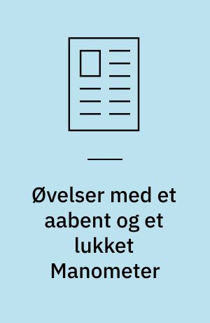 Øvelser med et aabent og et lukket Manometer