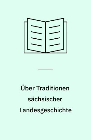 Über Traditionen sächsischer Landesgeschichte