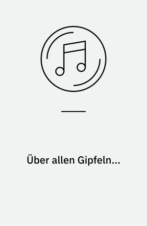 Über allen Gipfeln... : Lyrik, zweite Folge