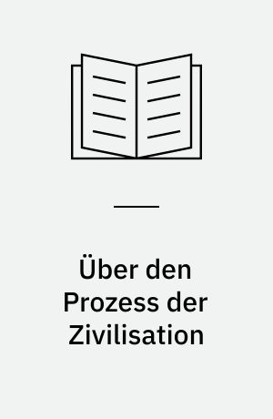 Über den Prozess der Zivilisation : soziogenetische und psychogenetische Untersuchungen