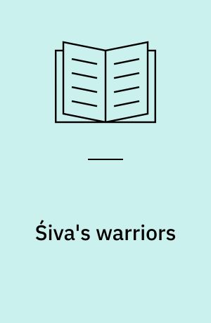 Śiva's warriors : the Basava Purāṇa of Pākluriki Somanātha