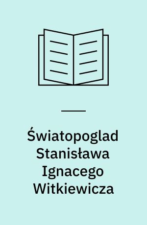 Światopoglad Stanisława Ignacego Witkiewicza