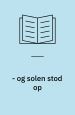 - og solen stod op