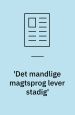 ’Det mandlige magtsprog lever stadig’