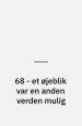 68 - Et øjeblik var en anden verden mulig. Urpremiere, Aarhus Teater