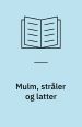 Mulm, stråler og latter