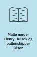 Malle møder Henry Hulsok og ballonskipper Olsen