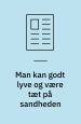 Man kan godt lyve og være tæt på sandheden