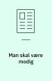 Man skal være modig