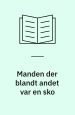 Manden der blandt andet var en sko