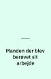 Manden der blev berøvet sit arbejde