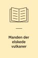 Manden der elskede vulkaner