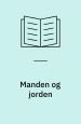 Manden og jorden: 13 noveller af unge danske forfattere