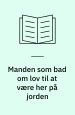 Manden som bad om lov til at være her på jorden: Et skuespil i 3 billeder