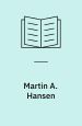 Martin A. Hansen. Studier i et forfatterskab