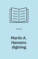 Martin A. Hansens digtning. Wivels forlag