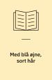 Med Blå Øjne, Sort Hår