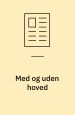 Med og uden hoved. Interview ved Karen Syberg