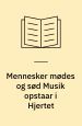 Mennesker mødes og sød musik opstaar i hjertet