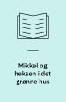 Mikkel og heksen i det grønne hus