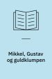 Mikkel, Gustav og guldklumpen