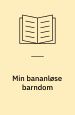Min bananløse barndom
