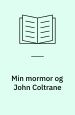 Min mormor og John Coltrane