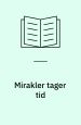 Mirakler tager tid