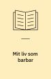 Mit liv som barbar